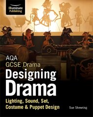 AQA GCSE Drama Designing Drama Lighting, Sound, Set, Costume & Puppet Design kaina ir informacija | Knygos paaugliams ir jaunimui | pigu.lt