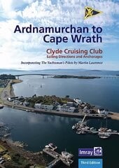 Ardnamurchan to Cape Wrath: Clyde Cruising Club Sailing Directions & Anchorages 2022 3rd New edition цена и информация | Книги о питании и здоровом образе жизни | pigu.lt