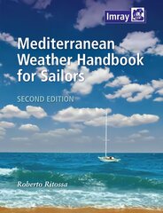 Mediterranean Weather Handbook for Sailors 2nd Revised edition kaina ir informacija | Socialinių mokslų knygos | pigu.lt