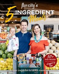 Flavcity's 5 Ingredient Meals: 50 Easy & Tasty Recipes Using the Best Ingredients from the Grocery Store   (Heart Healthy Budget Cooking) цена и информация | Книги рецептов | pigu.lt