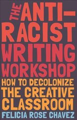 Anti-Racist Writing Workshop: How To Decolonize the Creative Classroom kaina ir informacija | Socialinių mokslų knygos | pigu.lt