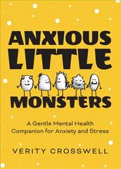 Anxious Little Monsters: A Gentle Mental Health Companion for Anxiety and Stress kaina ir informacija | Saviugdos knygos | pigu.lt