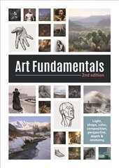 Art Fundamentals 2nd edition: Light, shape, color, perspective, depth, composition & anatomy 2nd edition kaina ir informacija | Knygos apie meną | pigu.lt