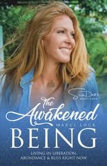 Awakened Being: Living in Liberation, Abundance & Bliss Right Now kaina ir informacija | Saviugdos knygos | pigu.lt