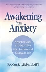 Awakening From Anxiety: A Spiritual Guide to Living a More Calm, Confident, and Courageous Life (Overcome Fear, Find Anxiety Relief) цена и информация | Самоучители | pigu.lt