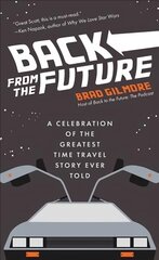 Back From the Future: A Celebration of the Greatest Time Travel Story Ever Told (Back to the Future Time Travel Facts and Trivia) цена и информация | Книги об искусстве | pigu.lt