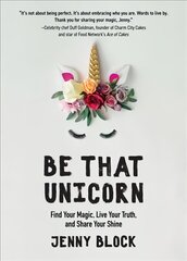 Be That Unicorn: Find Your Magic, Live Your Truth, and Share Your Shine kaina ir informacija | Saviugdos knygos | pigu.lt