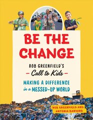 Be the Change: Rob Greenfield's Call to Kids - Making a Difference in a Messed-Up World kaina ir informacija | Knygos paaugliams ir jaunimui | pigu.lt