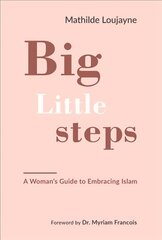 Big Little Steps: A Woman's Guide to Embracing Islam kaina ir informacija | Dvasinės knygos | pigu.lt