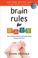 Brain Rules for Baby (Updated and Expanded): How to Raise a Smart and Happy Child from Zero to Five Second Edition цена и информация | Самоучители | pigu.lt
