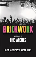Brickwork: A Biography of The Arches kaina ir informacija | Biografijos, autobiografijos, memuarai | pigu.lt
