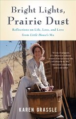 Bright Lights, Prairie Dust: Reflections on Life, Loss, and Love from Little House's Ma kaina ir informacija | Biografijos, autobiografijos, memuarai | pigu.lt