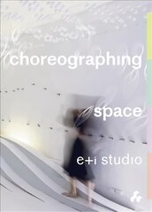 Choreographing Space цена и информация | Книги об архитектуре | pigu.lt