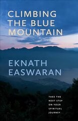 Climbing the Blue Mountain: A Guide to Meditation and the Spiritual Journey 3rd edition kaina ir informacija | Dvasinės knygos | pigu.lt