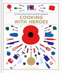 Cooking With Heroes: The Royal British Legion Centenary Cookbook kaina ir informacija | Receptų knygos | pigu.lt