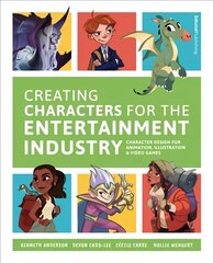Creating Characters for the Entertainment Industry: Develop Spectacular Designs from Basic Concepts цена и информация | Книги об искусстве | pigu.lt