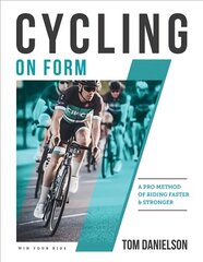 Cycling On Form: A Pro Method of Riding Faster and Stronger kaina ir informacija | Knygos apie sveiką gyvenseną ir mitybą | pigu.lt