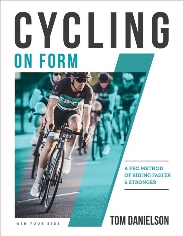Cycling On Form: A Pro Method of Riding Faster and Stronger kaina ir informacija | Knygos apie sveiką gyvenseną ir mitybą | pigu.lt