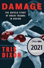 Damage: The Untold Story of Brain Trauma in Boxing (Shortlisted for the William Hill Sports Book of the Year Prize) kaina ir informacija | Knygos apie sveiką gyvenseną ir mitybą | pigu.lt