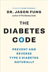 Diabetes Code: Prevent and Reverse Type 2 Diabetes Naturally kaina ir informacija | Saviugdos knygos | pigu.lt