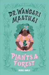 Dr. Wangari Maathai Plants a Forest: A Good Night Stories for Rebel Girls Chapter Book цена и информация | Книги для подростков и молодежи | pigu.lt