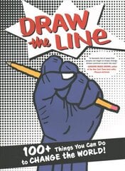 Draw The Line: 100plus Things You Can Do To Change The World! kaina ir informacija | Socialinių mokslų knygos | pigu.lt