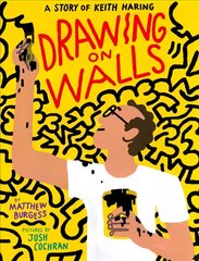 Drawing on Walls: A Story of Keith Haring kaina ir informacija | Knygos paaugliams ir jaunimui | pigu.lt