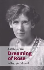 Dreaming of Rose: A Biographer's Journal kaina ir informacija | Biografijos, autobiografijos, memuarai | pigu.lt