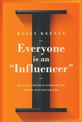 Everyone Is An Influencer: Building A Brand By Engaging The People Who Matter Most kaina ir informacija | Ekonomikos knygos | pigu.lt