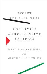 Except for Palestine: The Limits of Progressive Politics kaina ir informacija | Istorinės knygos | pigu.lt