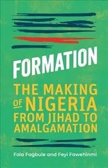 Formation: The Making of Nigeria, From Jihad to Amalgamation kaina ir informacija | Istorinės knygos | pigu.lt