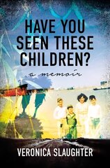 Have You Seen These Children?: A Memoir цена и информация | Биографии, автобиографии, мемуары | pigu.lt