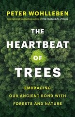 Heartbeat of Trees: Embracing Our Ancient Bond with Forests and Nature kaina ir informacija | Knygos apie sveiką gyvenseną ir mitybą | pigu.lt