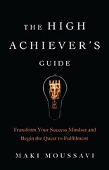High Achievers Guide: Transform Your Success Mindset and Begin the Quest to Fulfillment kaina ir informacija | Saviugdos knygos | pigu.lt