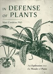 In Defense of Plants: An Exploration into the Wonder of Plants (Plant Guide, Horticulture) kaina ir informacija | Ekonomikos knygos | pigu.lt