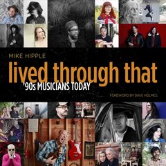 Lived Through That: '90s Musicians Today kaina ir informacija | Fotografijos knygos | pigu.lt