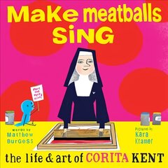 Make Meatballs Sing: The Life and Art of Sister Corita Kent kaina ir informacija | Knygos paaugliams ir jaunimui | pigu.lt