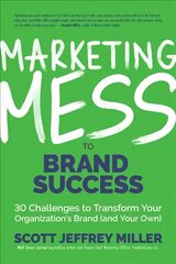 Marketing Mess to Brand Success: 30 Challenges to Transform Your Organization's Brand (and Your Own) (Brand Marketing) kaina ir informacija | Ekonomikos knygos | pigu.lt
