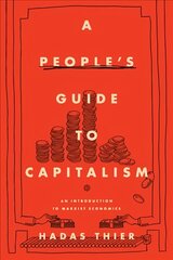 People's Guide to Capitalism: An Introduction to Marxist Economics kaina ir informacija | Ekonomikos knygos | pigu.lt