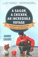 Sailor, A Chicken, An Incredible Voyage: The Seafaring Adventures of Guirec and Monique цена и информация | Биографии, автобиографии, мемуары | pigu.lt