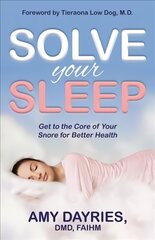 Solve Your Sleep: Get to the Core of Your Snore for Better Health цена и информация | Самоучители | pigu.lt