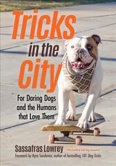 Tricks in the City: For Daring Dogs and the Humans that Love Them Trick Dog Training Book, Exercise Your Dog kaina ir informacija | Knygos apie sveiką gyvenseną ir mitybą | pigu.lt
