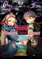 Unwanted Undead Adventurer (Light Novel): Volume 6 kaina ir informacija | Fantastinės, mistinės knygos | pigu.lt