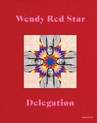 Wendy Red Star: Delegation kaina ir informacija | Fotografijos knygos | pigu.lt