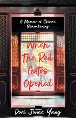 When The Red Gates Opened: A Memoir of China's Reawakening цена и информация | Биографии, автобиографии, мемуары | pigu.lt