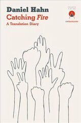 Catching Fire: A Translation Diary kaina ir informacija | Užsienio kalbos mokomoji medžiaga | pigu.lt