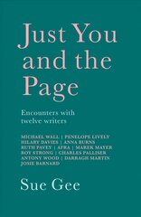 Just You and the Page: Encounters with Twelve Writers kaina ir informacija | Istorinės knygos | pigu.lt