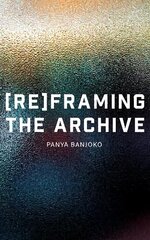 Reframing the Archive kaina ir informacija | Poezija | pigu.lt