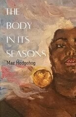 Body in Its Seasons цена и информация | Поэзия | pigu.lt