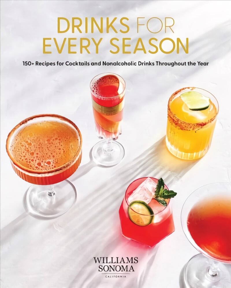 Drinks for Every Season: 100plus Recipes for Cocktails & Nonalcoholic Drinks Throughout the Year цена и информация | Receptų knygos | pigu.lt
